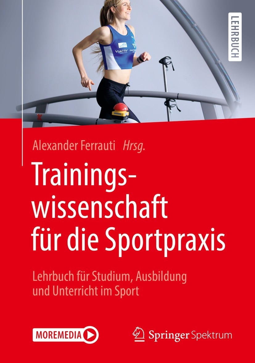 Titlebook: Trainingswissenschaft für die Sportpraxis; Lehrbuch für Studium Alexander Ferrauti Textbook 2020 Springer-Verlag GmbH Deutschland, ein Teil Titlebook: Trainingswissenschaft für die Sportpraxis; Lehrbuch für Studium Alexander Ferrauti Textbook 2020 Springer-Verlag GmbH Deutschland, ein Teil