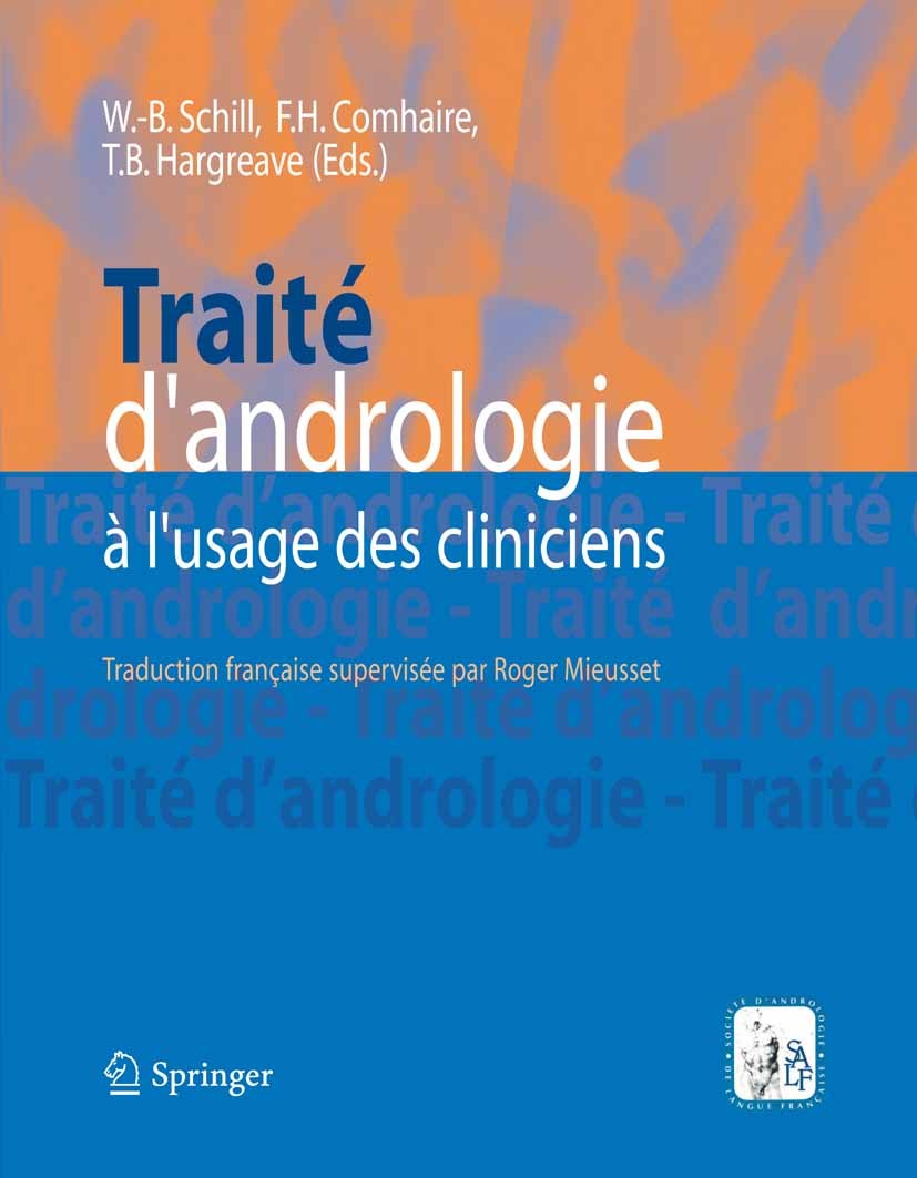 Titlebook: Traité d‘andrologie à l‘usage des cliniciens; Wolf-Bernhard Schill,Frank Comhaire,Timothy B. Har Book 2008Latest edition Springer-Verlag P Titlebook: Traité d‘andrologie à l‘usage des cliniciens; Wolf-Bernhard Schill,Frank Comhaire,Timothy B. Har Book 2008Latest edition Springer-Verlag P