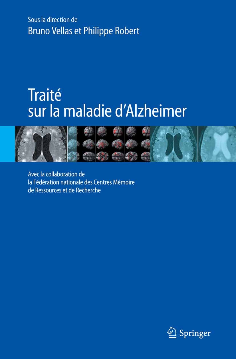 Titlebook: Traité sur la maladie d’Alzheimer; Bruno Vellas,Phillipe Robert Book 2013Latest edition Springer-Verlag France 2013 Cognition.Evaluation n Titlebook: Traité sur la maladie d’Alzheimer; Bruno Vellas,Phillipe Robert Book 2013Latest edition Springer-Verlag France 2013 Cognition.Evaluation n