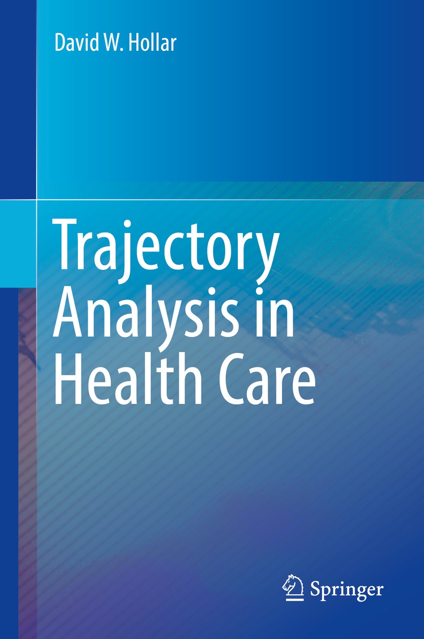 Titlebook: Trajectory Analysis in Health Care; David W. Hollar Book 2018 Springer Nature Switzerland AG 2018 nonlinear dynamics.healthcare decision m Titlebook: Trajectory Analysis in Health Care; David W. Hollar Book 2018 Springer Nature Switzerland AG 2018 nonlinear dynamics.healthcare decision m