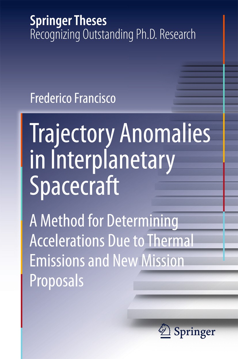 Titlebook: Trajectory Anomalies in Interplanetary Spacecraft; A Method for Determi Frederico Francisco Book 2015 Springer International Publishing Swi Titlebook: Trajectory Anomalies in Interplanetary Spacecraft; A Method for Determi Frederico Francisco Book 2015 Springer International Publishing Swi