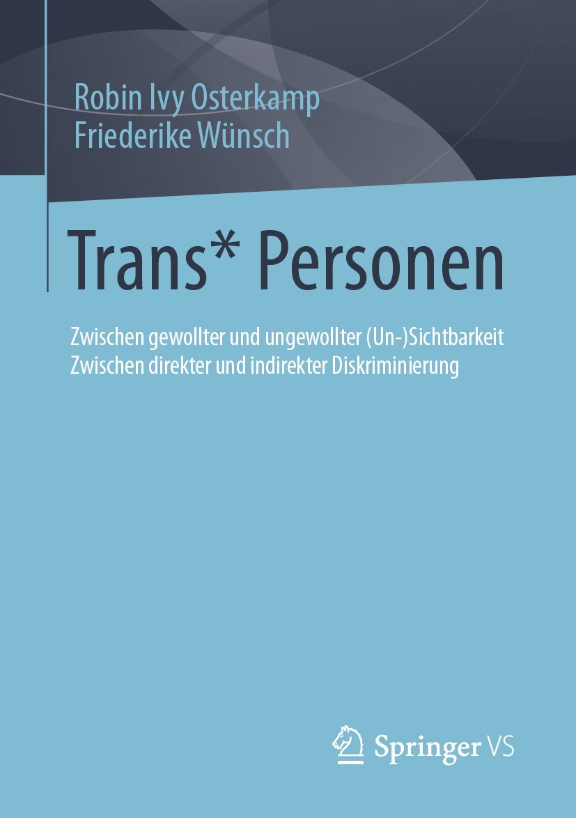 Titlebook: Trans* Personen; Zwischen gewollter u Robin Ivy Osterkamp,Friederike Wünsch Book 2022 Der/die Herausgeber bzw. der/die Autor(en), exklusiv Titlebook: Trans* Personen; Zwischen gewollter u Robin Ivy Osterkamp,Friederike Wünsch Book 2022 Der/die Herausgeber bzw. der/die Autor(en), exklusiv