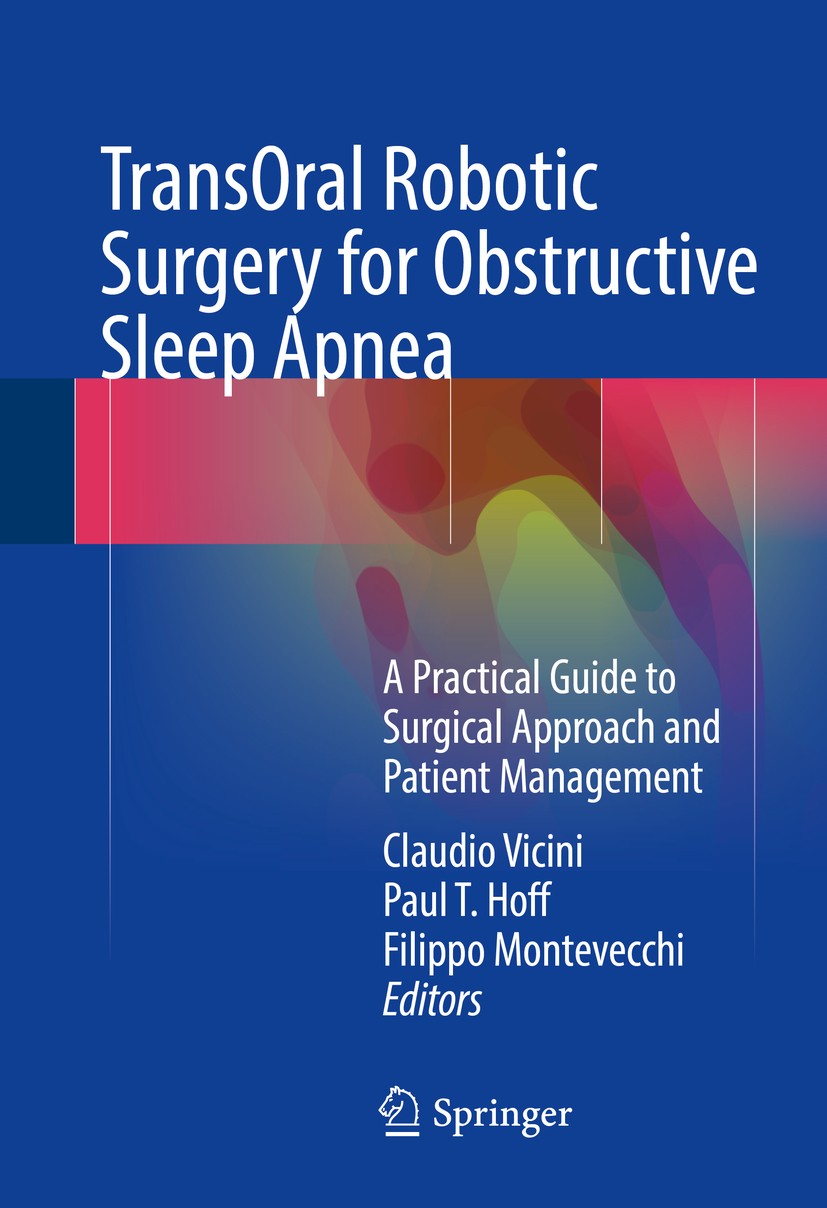 Titlebook: TransOral Robotic Surgery for Obstructive Sleep Apnea; A Practical Guide to Claudio Vicini,Paul T. Hoff,Filippo Montevecchi Book 2016 Sprin Titlebook: TransOral Robotic Surgery for Obstructive Sleep Apnea; A Practical Guide to Claudio Vicini,Paul T. Hoff,Filippo Montevecchi Book 2016 Sprin