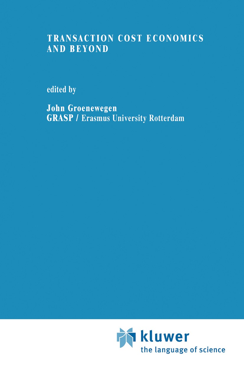 Titlebook: Transaction Cost Economics and Beyond; John Groenewegen Book 1996 Kluwer Academic Publishers 1996 Governance.Institution.economics.efficie Titlebook: Transaction Cost Economics and Beyond; John Groenewegen Book 1996 Kluwer Academic Publishers 1996 Governance.Institution.economics.efficie
