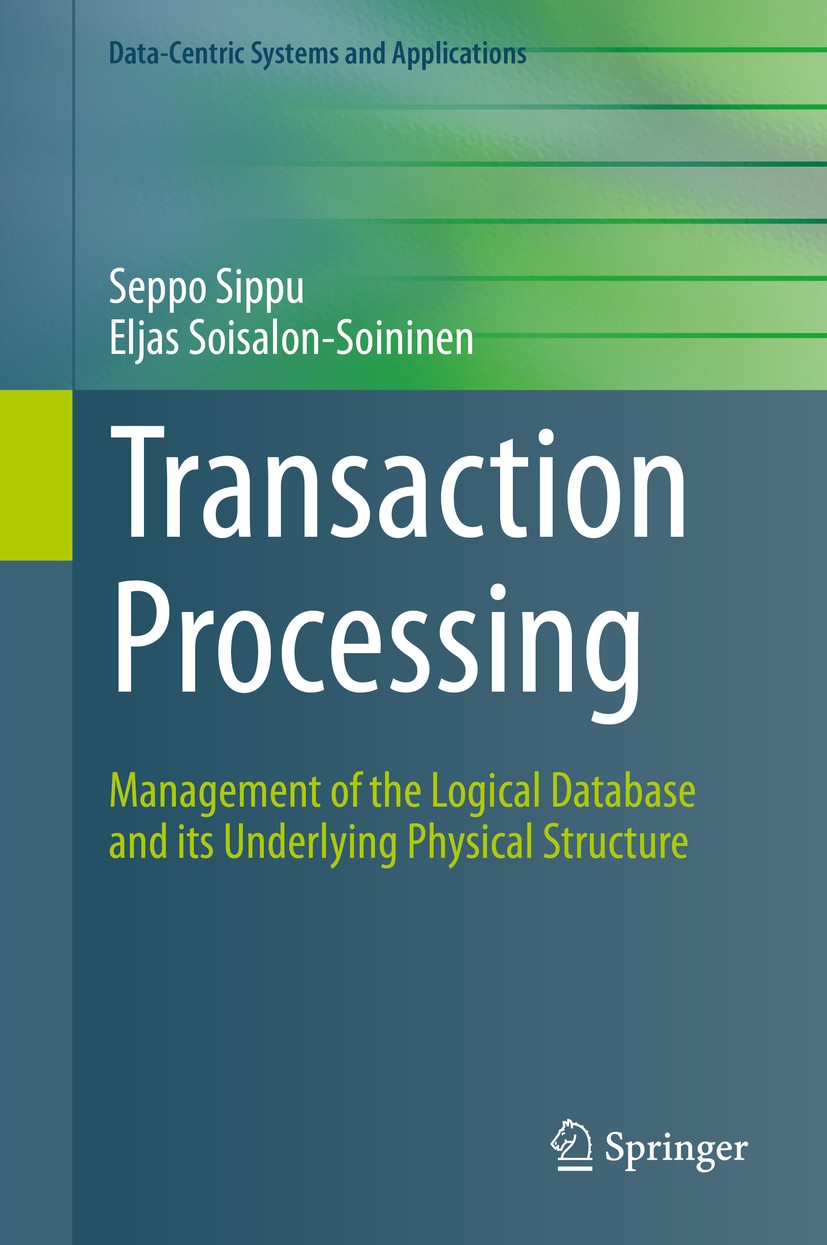 Titlebook: Transaction Processing; Management of the Lo Seppo Sippu,Eljas Soisalon-Soininen Textbook 2014 The Editor(s) (if applicable) and The Author Titlebook: Transaction Processing; Management of the Lo Seppo Sippu,Eljas Soisalon-Soininen Textbook 2014 The Editor(s) (if applicable) and The Author
