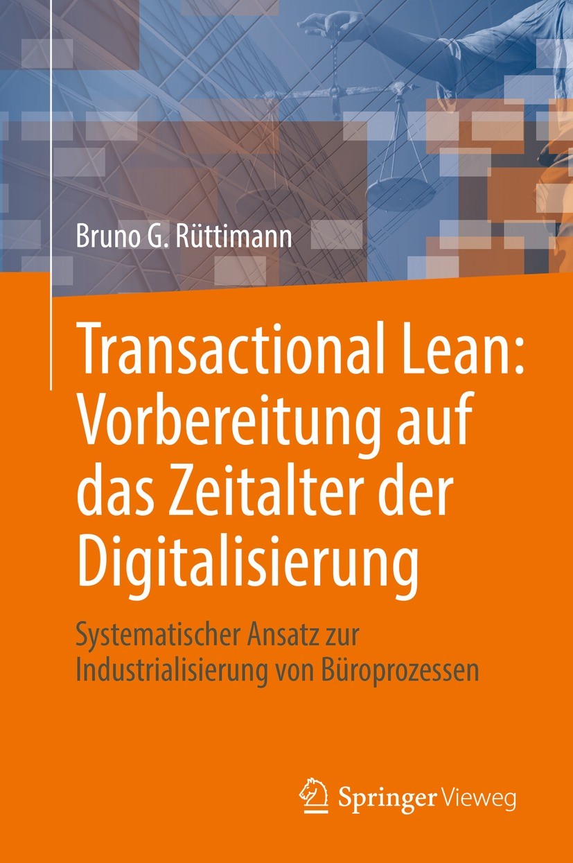 Titlebook: Transactional Lean: Vorbereitung auf das Zeitalter der Digitalisierung; Systematischer Ansat Bruno G. Rüttimann Book 2022 Der/die Herausgeb Titlebook: Transactional Lean: Vorbereitung auf das Zeitalter der Digitalisierung; Systematischer Ansat Bruno G. Rüttimann Book 2022 Der/die Herausgeb