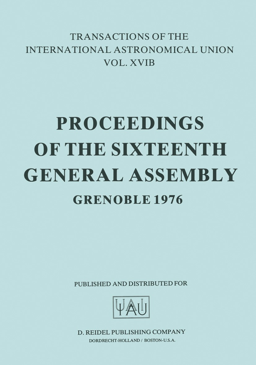 Titlebook: Transactions of the International Astronomical Union; Proceedings of the S Edith A. Müller (General Secretary of the Union),A Conference pr Titlebook: Transactions of the International Astronomical Union; Proceedings of the S Edith A. Müller (General Secretary of the Union),A Conference pr