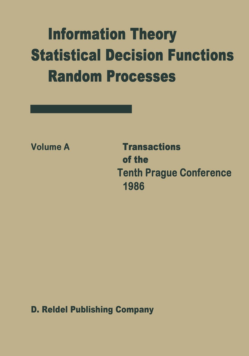 Titlebook: Transactions of the Tenth Prague Conferences; Information Theory, Academician Stanislav Kubik,Jan Ámos Višek Book 1988 Academia, Publishin Titlebook: Transactions of the Tenth Prague Conferences; Information Theory, Academician Stanislav Kubik,Jan Ámos Višek Book 1988 Academia, Publishin