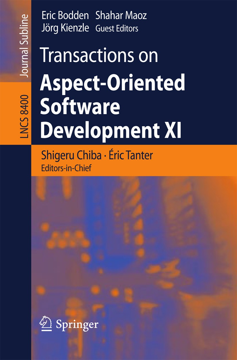 Titlebook: Transactions on Aspect-Oriented Software Development XI; Shigeru Chiba,Éric Tanter,Jörg Kienzle Book 2014 Springer-Verlag Berlin Heidelber Titlebook: Transactions on Aspect-Oriented Software Development XI; Shigeru Chiba,Éric Tanter,Jörg Kienzle Book 2014 Springer-Verlag Berlin Heidelber