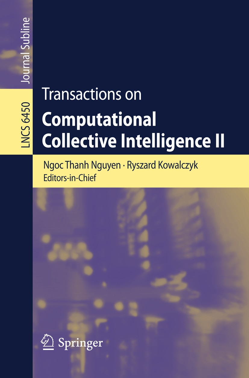 Titlebook: Transactions on Computational Collective Intelligence II; Ngoc Thanh Nguyen,Ryszard Kowalczyk Book 2010 Springer Berlin Heidelberg 2010 Mu Titlebook: Transactions on Computational Collective Intelligence II; Ngoc Thanh Nguyen,Ryszard Kowalczyk Book 2010 Springer Berlin Heidelberg 2010 Mu