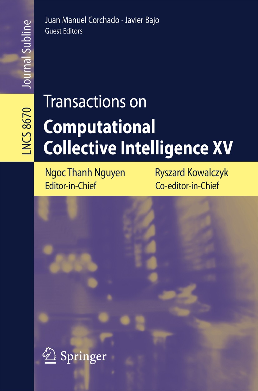 Titlebook: Transactions on Computational Collective Intelligence XV; Ngoc Thanh Nguyen,Ryszard Kowalczyk,Javier Bajo Book 2014 Springer-Verlag Berlin Titlebook: Transactions on Computational Collective Intelligence XV; Ngoc Thanh Nguyen,Ryszard Kowalczyk,Javier Bajo Book 2014 Springer-Verlag Berlin