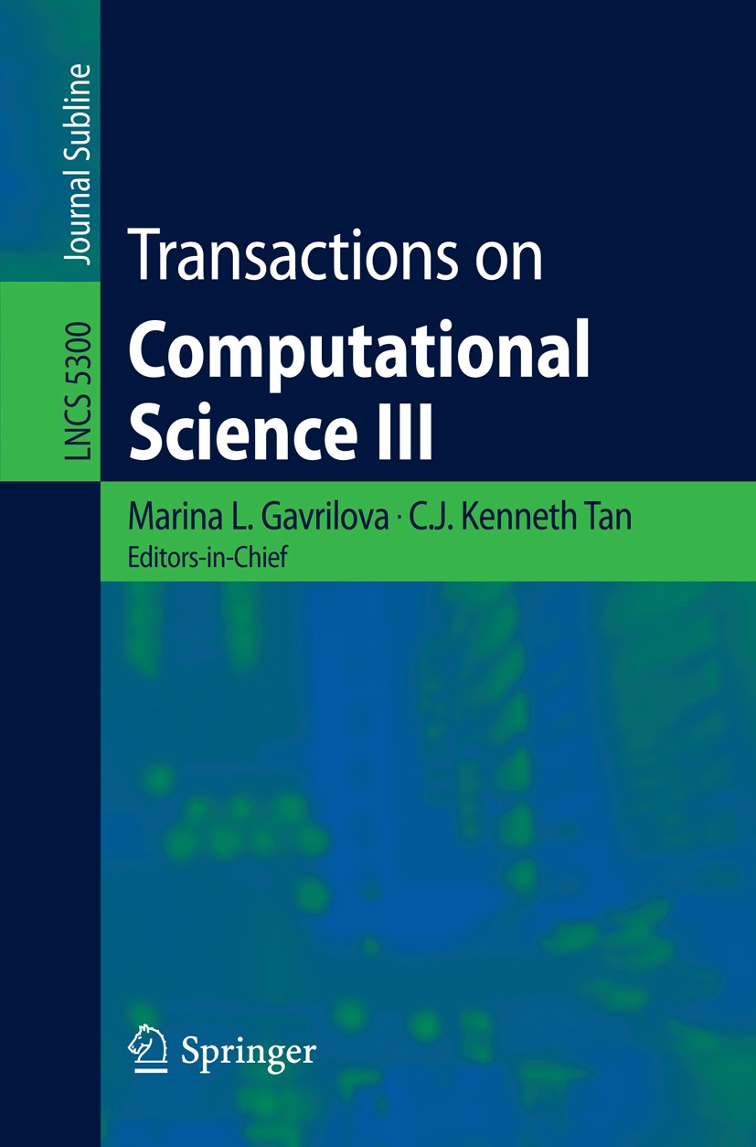 Titlebook: Transactions on Computational Science III; Marina L. Gavrilova,C. J. Kenneth Tan Book 2009 Springer-Verlag Berlin Heidelberg 2009 Distance Titlebook: Transactions on Computational Science III; Marina L. Gavrilova,C. J. Kenneth Tan Book 2009 Springer-Verlag Berlin Heidelberg 2009 Distance