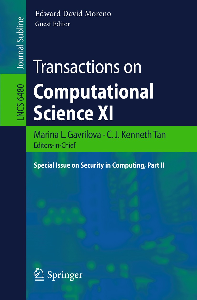Titlebook: Transactions on Computational Science XI; Special Issue on Sec Marina L. Gavrilova,C. J. Kenneth Tan,Edward David Book 2010 Springer-Verlag Titlebook: Transactions on Computational Science XI; Special Issue on Sec Marina L. Gavrilova,C. J. Kenneth Tan,Edward David Book 2010 Springer-Verlag