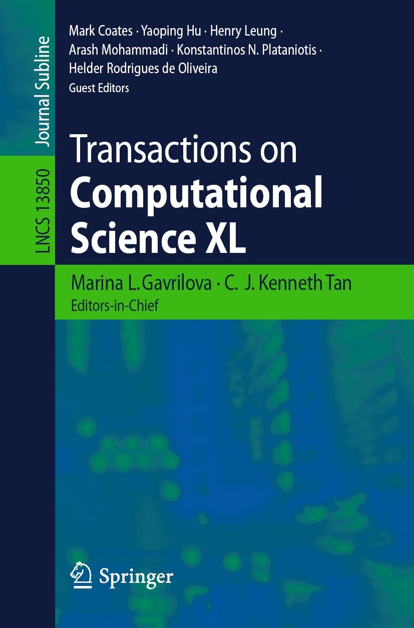 Titlebook: Transactions on Computational Science XL; Marina Gavrilova,C. J. Kenneth Tan,Helder Rodrigue Book 2023 The Editor(s) (if applicable) and T Titlebook: Transactions on Computational Science XL; Marina Gavrilova,C. J. Kenneth Tan,Helder Rodrigue Book 2023 The Editor(s) (if applicable) and T