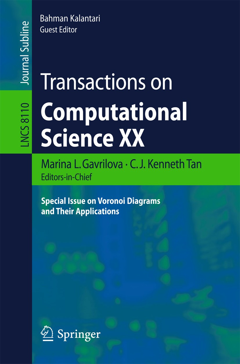 Titlebook: Transactions on Computational Science XX; Special Issue on Vor Marina L. Gavrilova,C. J. Kenneth Tan,Bahman Kalan Book 2013 Springer-Verlag Titlebook: Transactions on Computational Science XX; Special Issue on Vor Marina L. Gavrilova,C. J. Kenneth Tan,Bahman Kalan Book 2013 Springer-Verlag