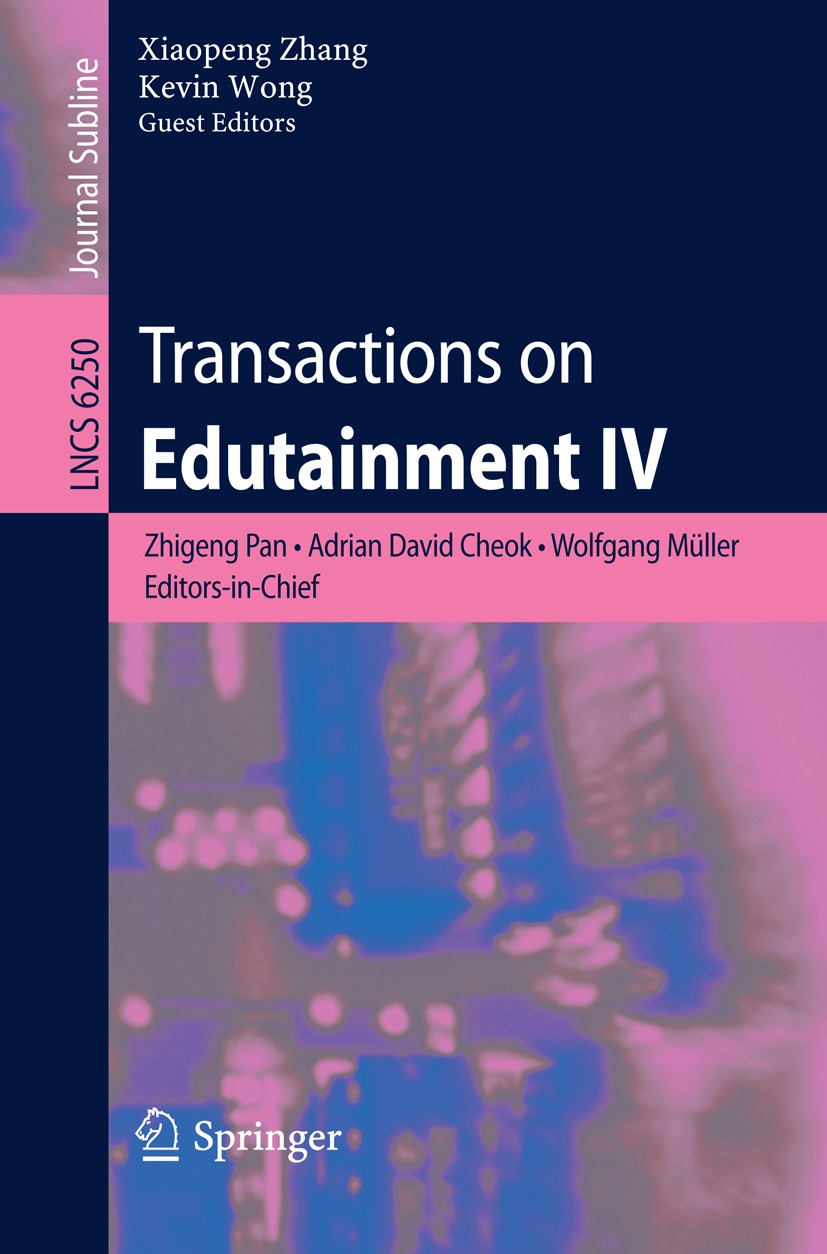 Titlebook: Transactions on Edutainment IV; Zhigeng Pan,Adrian David Cheok,Kevin Wong Book 2010 Springer-Verlag Berlin Heidelberg 2010 Web.e-learning. Titlebook: Transactions on Edutainment IV; Zhigeng Pan,Adrian David Cheok,Kevin Wong Book 2010 Springer-Verlag Berlin Heidelberg 2010 Web.e-learning.