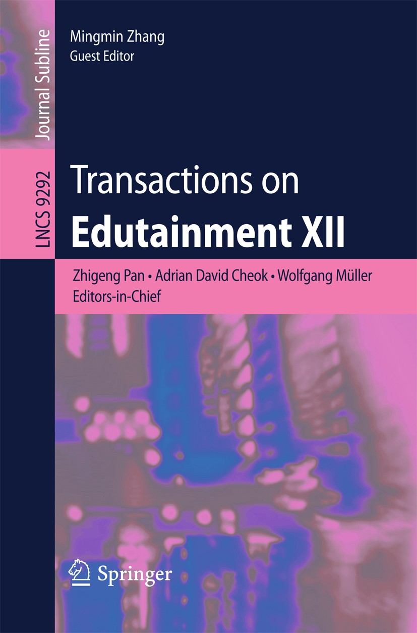 Titlebook: Transactions on Edutainment XII; Zhigeng Pan,Adrian David Cheok,Mingmin Zhang Book 2016 Springer-Verlag Berlin Heidelberg 2016 data mining Titlebook: Transactions on Edutainment XII; Zhigeng Pan,Adrian David Cheok,Mingmin Zhang Book 2016 Springer-Verlag Berlin Heidelberg 2016 data mining
