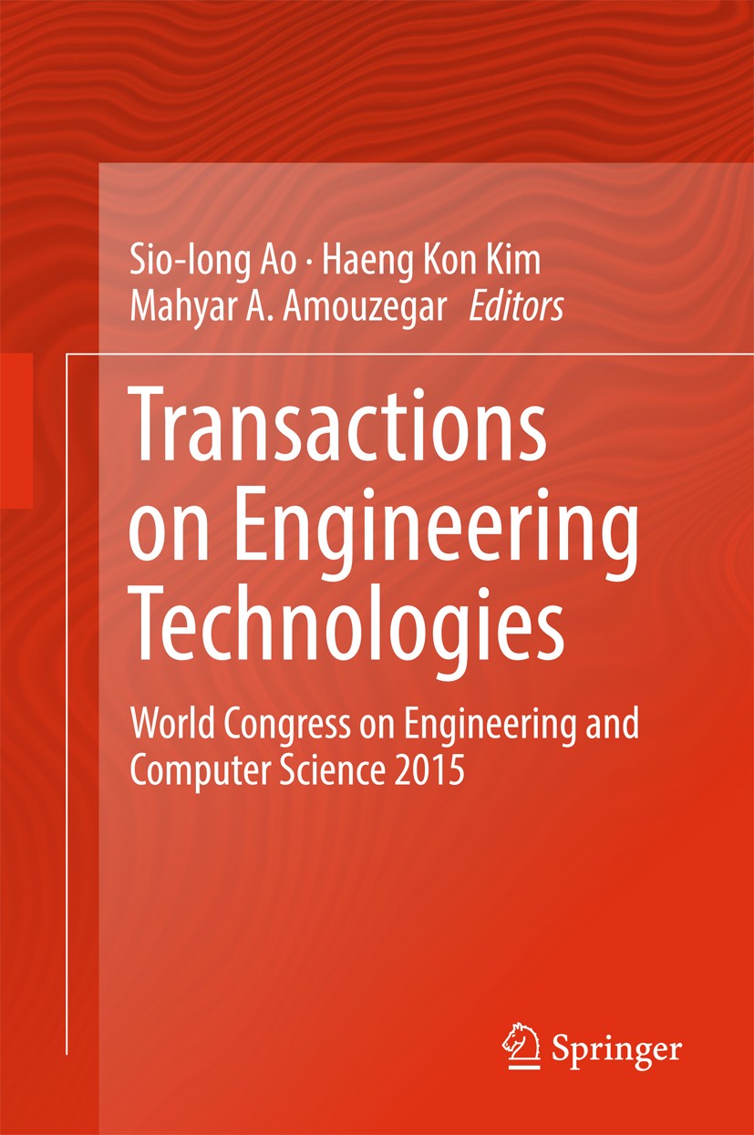 Titlebook: Transactions on Engineering Technologies; World Congress on En Sio-Iong Ao,Haeng Kon Kim,Mahyar A. Amouzegar Conference proceedings 2017 Sp Titlebook: Transactions on Engineering Technologies; World Congress on En Sio-Iong Ao,Haeng Kon Kim,Mahyar A. Amouzegar Conference proceedings 2017 Sp
