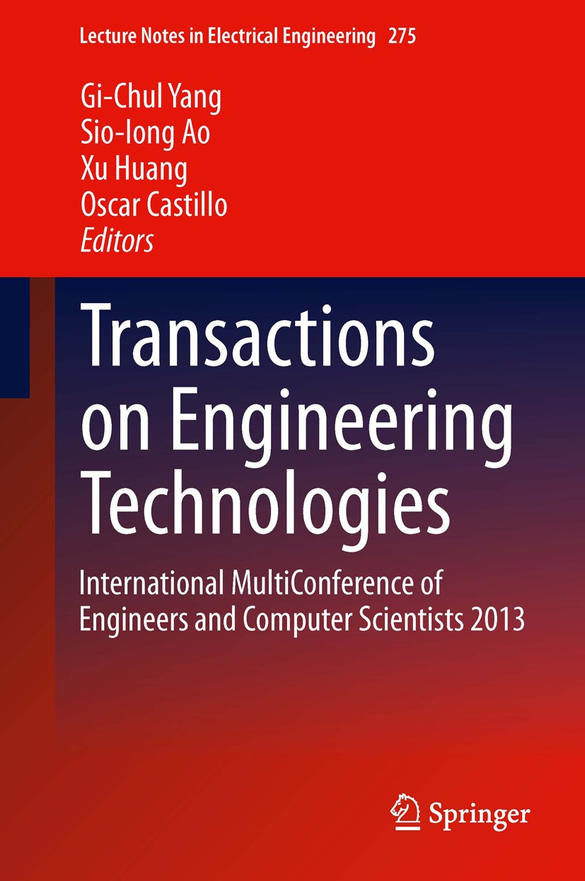 Titlebook: Transactions on Engineering Technologies; International MultiC Gi-Chul Yang,Sio-Iong Ao,Oscar Castillo Conference proceedings 2014 Springer Titlebook: Transactions on Engineering Technologies; International MultiC Gi-Chul Yang,Sio-Iong Ao,Oscar Castillo Conference proceedings 2014 Springer