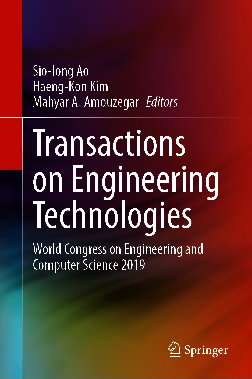 Titlebook: Transactions on Engineering Technologies; World Congress on En Sio-Iong Ao,Haeng-Kon Kim,Mahyar A. Amouzegar Conference proceedings 2021 Th Titlebook: Transactions on Engineering Technologies; World Congress on En Sio-Iong Ao,Haeng-Kon Kim,Mahyar A. Amouzegar Conference proceedings 2021 Th