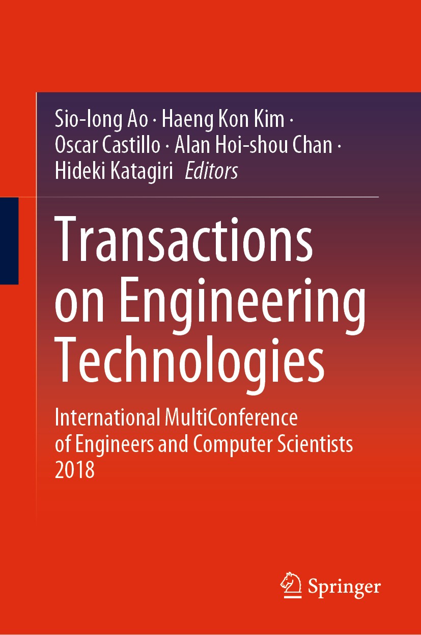 Titlebook: Transactions on Engineering Technologies; International MultiC Sio-Iong Ao,Haeng Kon Kim,Hideki Katagiri Conference proceedings 2020 Spring Titlebook: Transactions on Engineering Technologies; International MultiC Sio-Iong Ao,Haeng Kon Kim,Hideki Katagiri Conference proceedings 2020 Spring