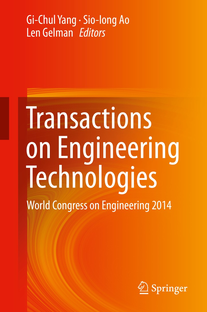 Titlebook: Transactions on Engineering Technologies; World Congress on En Gi-Chul Yang,Sio-Iong Ao,Len Gelman Conference proceedings 2015 Springer Sci Titlebook: Transactions on Engineering Technologies; World Congress on En Gi-Chul Yang,Sio-Iong Ao,Len Gelman Conference proceedings 2015 Springer Sci