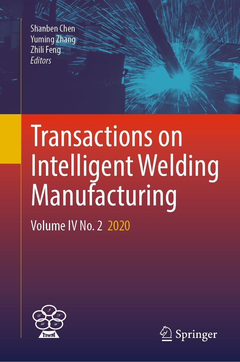 Titlebook: Transactions on Intelligent Welding Manufacturing; Volume IV No. 2 202 Shanben Chen,Yuming Zhang,Zhili Feng Conference proceedings 2023 Th Titlebook: Transactions on Intelligent Welding Manufacturing; Volume IV No. 2 202 Shanben Chen,Yuming Zhang,Zhili Feng Conference proceedings 2023 Th