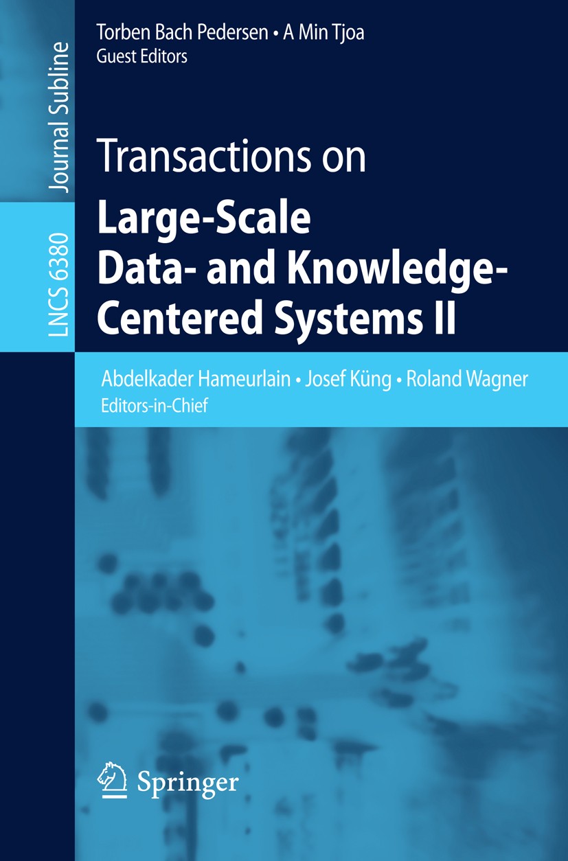 Titlebook: Transactions on Large-Scale Data- and Knowledge-Centered Systems II; Abdelkader Hameurlain,Josef Küng,A. Min Tjoa Book 2010 Springer-Verla Titlebook: Transactions on Large-Scale Data- and Knowledge-Centered Systems II; Abdelkader Hameurlain,Josef Küng,A. Min Tjoa Book 2010 Springer-Verla