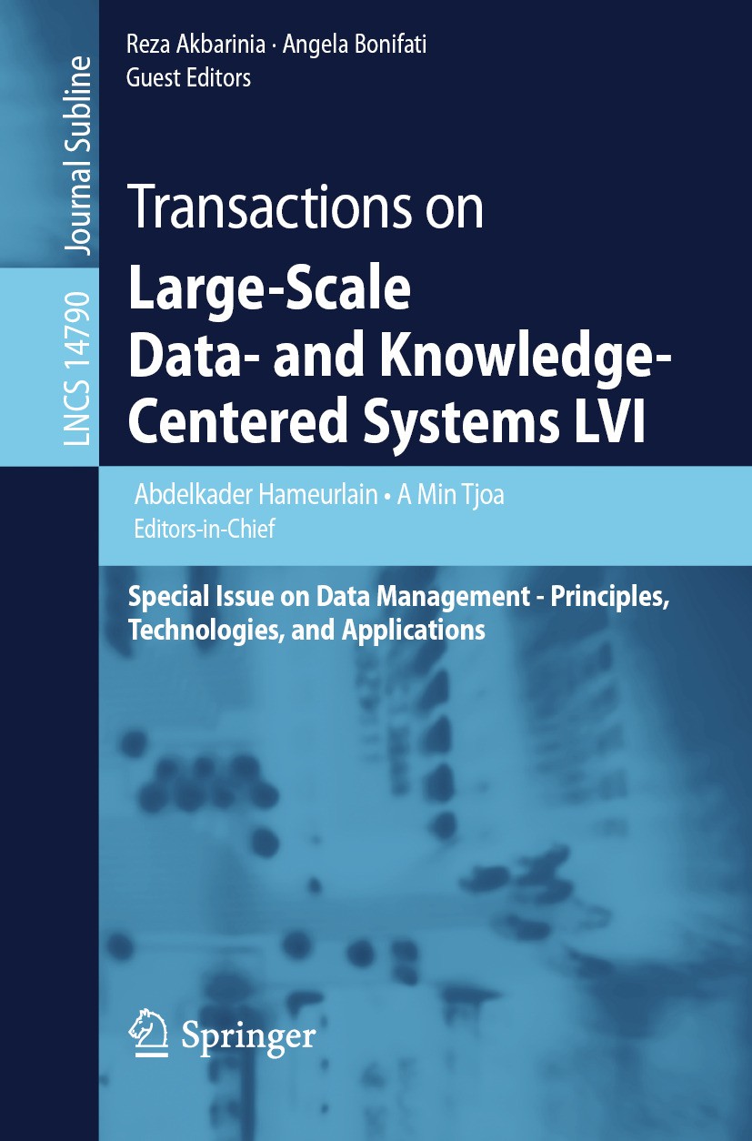 Titlebook: Transactions on Large-Scale Data- and Knowledge-Centered Systems LVI; Special Issue on Dat Abdelkader Hameurlain,A Min Tjoa,Angela Bonifati Titlebook: Transactions on Large-Scale Data- and Knowledge-Centered Systems LVI; Special Issue on Dat Abdelkader Hameurlain,A Min Tjoa,Angela Bonifati