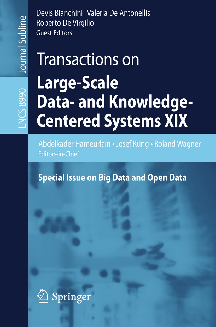 Titlebook: Transactions on Large-Scale Data- and Knowledge-Centered Systems XIX; Special Issue on Big Abdelkader Hameurlain,Josef Küng,Roberto De Virg Titlebook: Transactions on Large-Scale Data- and Knowledge-Centered Systems XIX; Special Issue on Big Abdelkader Hameurlain,Josef Küng,Roberto De Virg
