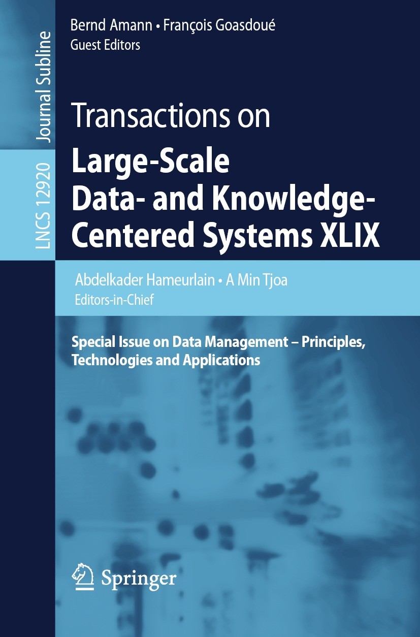 Titlebook: Transactions on Large-Scale Data- and Knowledge-Centered Systems XLIX; Special Issue on Dat Abdelkader Hameurlain,A Min Tjoa,François Goasd Titlebook: Transactions on Large-Scale Data- and Knowledge-Centered Systems XLIX; Special Issue on Dat Abdelkader Hameurlain,A Min Tjoa,François Goasd