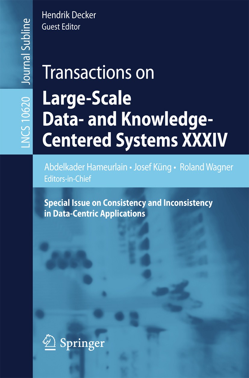 Titlebook: Transactions on Large-Scale Data- and Knowledge-Centered Systems XXXIV; Special Issue on Con Abdelkader Hameurlain,Josef Küng,Hendrik Decke Titlebook: Transactions on Large-Scale Data- and Knowledge-Centered Systems XXXIV; Special Issue on Con Abdelkader Hameurlain,Josef Küng,Hendrik Decke