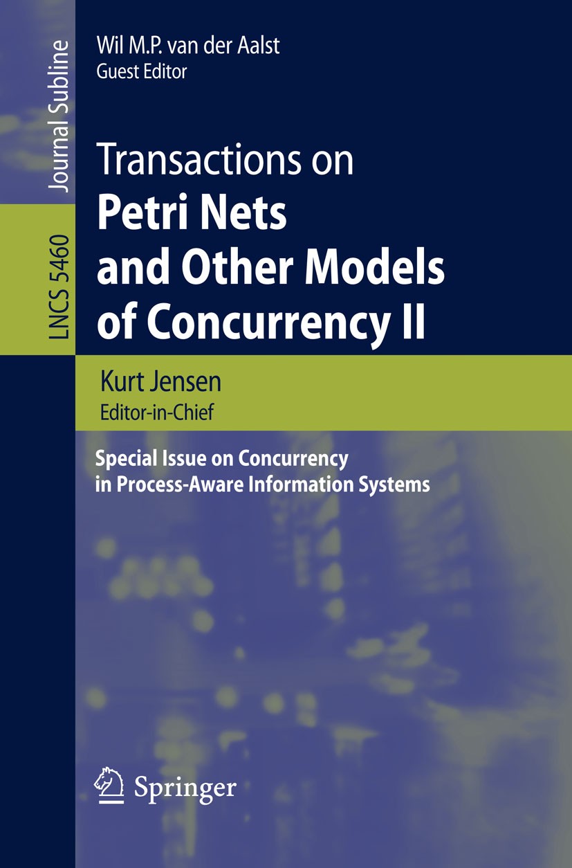 Titlebook: Transactions on Petri Nets and Other Models of Concurrency II; Special Issue on Con Kurt Jensen,Wil M. P. Aalst Book 2009 Springer-Verlag B Titlebook: Transactions on Petri Nets and Other Models of Concurrency II; Special Issue on Con Kurt Jensen,Wil M. P. Aalst Book 2009 Springer-Verlag B