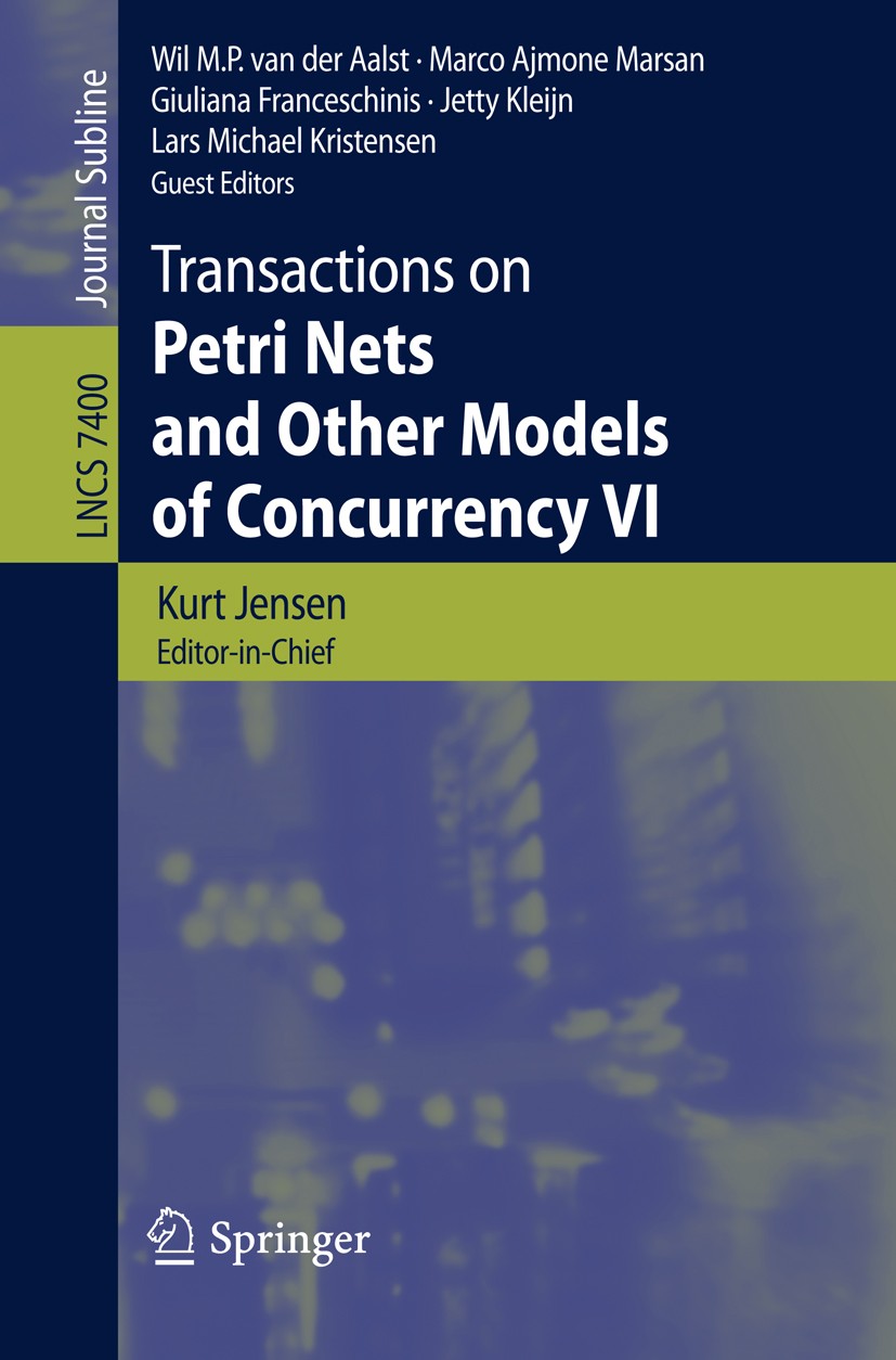 Titlebook: Transactions on Petri Nets and Other Models of Concurrency VI; Kurt Jensen,Wil M. Aalst,Lars Michael Kristensen Book 2012 Springer-Verlag Titlebook: Transactions on Petri Nets and Other Models of Concurrency VI; Kurt Jensen,Wil M. Aalst,Lars Michael Kristensen Book 2012 Springer-Verlag