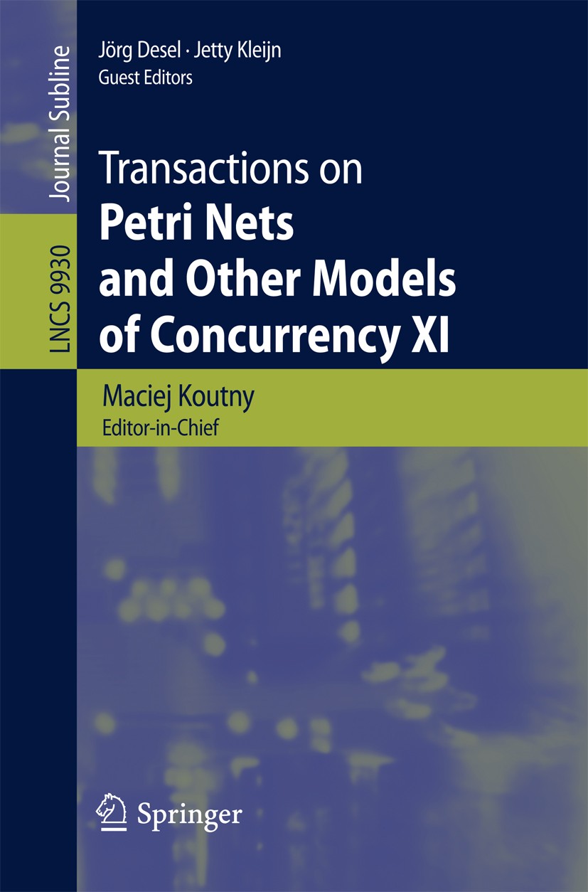 Titlebook: Transactions on Petri Nets and Other Models of Concurrency XI; Maciej Koutny,Jörg Desel,Jetty Kleijn Book 2016 Springer-Verlag Berlin Heid Titlebook: Transactions on Petri Nets and Other Models of Concurrency XI; Maciej Koutny,Jörg Desel,Jetty Kleijn Book 2016 Springer-Verlag Berlin Heid