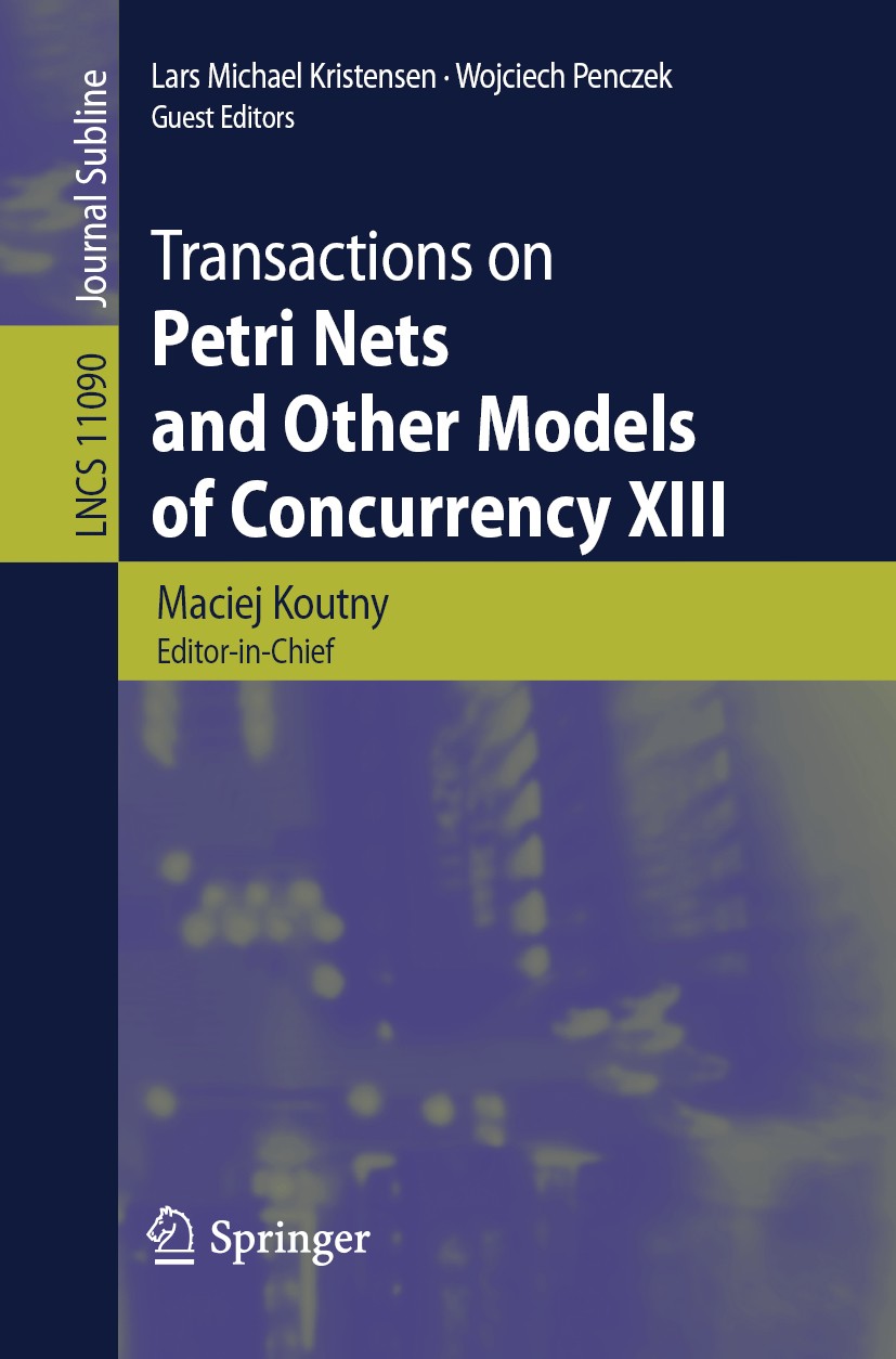 Titlebook: Transactions on Petri Nets and Other Models of Concurrency XIII; Maciej Koutny,Lars Michael Kristensen,Wojciech Pen Book 2018 Springer-Ver Titlebook: Transactions on Petri Nets and Other Models of Concurrency XIII; Maciej Koutny,Lars Michael Kristensen,Wojciech Pen Book 2018 Springer-Ver