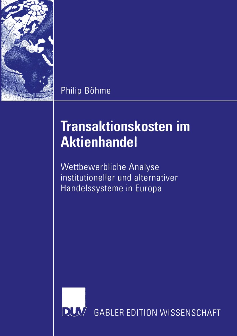 Titlebook: Transaktionskosten im Aktienhandel; Wettbewerbliche Anal Philip Böhme Book 2004 Deutscher Universitäts-Verlag/GWV Fachverlage GmbH 2004 Akt Titlebook: Transaktionskosten im Aktienhandel; Wettbewerbliche Anal Philip Böhme Book 2004 Deutscher Universitäts-Verlag/GWV Fachverlage GmbH 2004 Akt