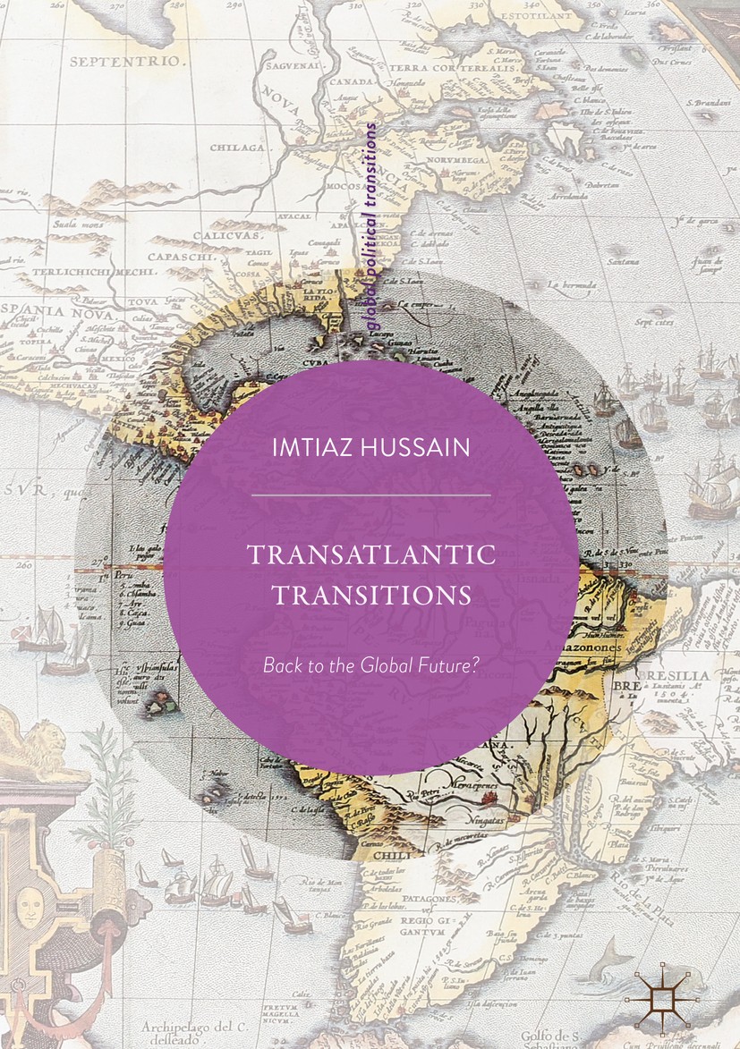 Titlebook: Transatlantic Transitions; Back to the Global F Imtiaz Hussain Book 2018 The Editor(s) (if applicable) and The Author(s) 2018 linearity and Titlebook: Transatlantic Transitions; Back to the Global F Imtiaz Hussain Book 2018 The Editor(s) (if applicable) and The Author(s) 2018 linearity and
