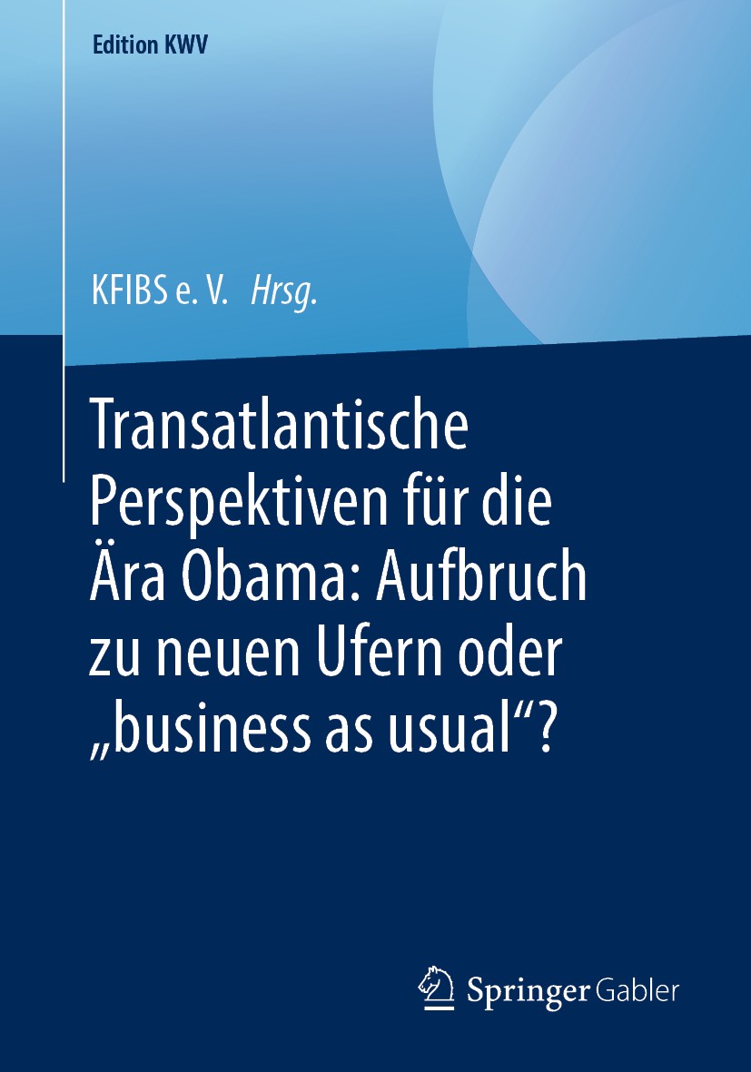 Titlebook: Transatlantische Perspektiven für die Ära Obama: Aufbruch zu neuen Ufern oder „business as usual“?; KFIBS e. V. Book 20121st edition Der/d Titlebook: Transatlantische Perspektiven für die Ära Obama: Aufbruch zu neuen Ufern oder „business as usual“?; KFIBS e. V. Book 20121st edition Der/d