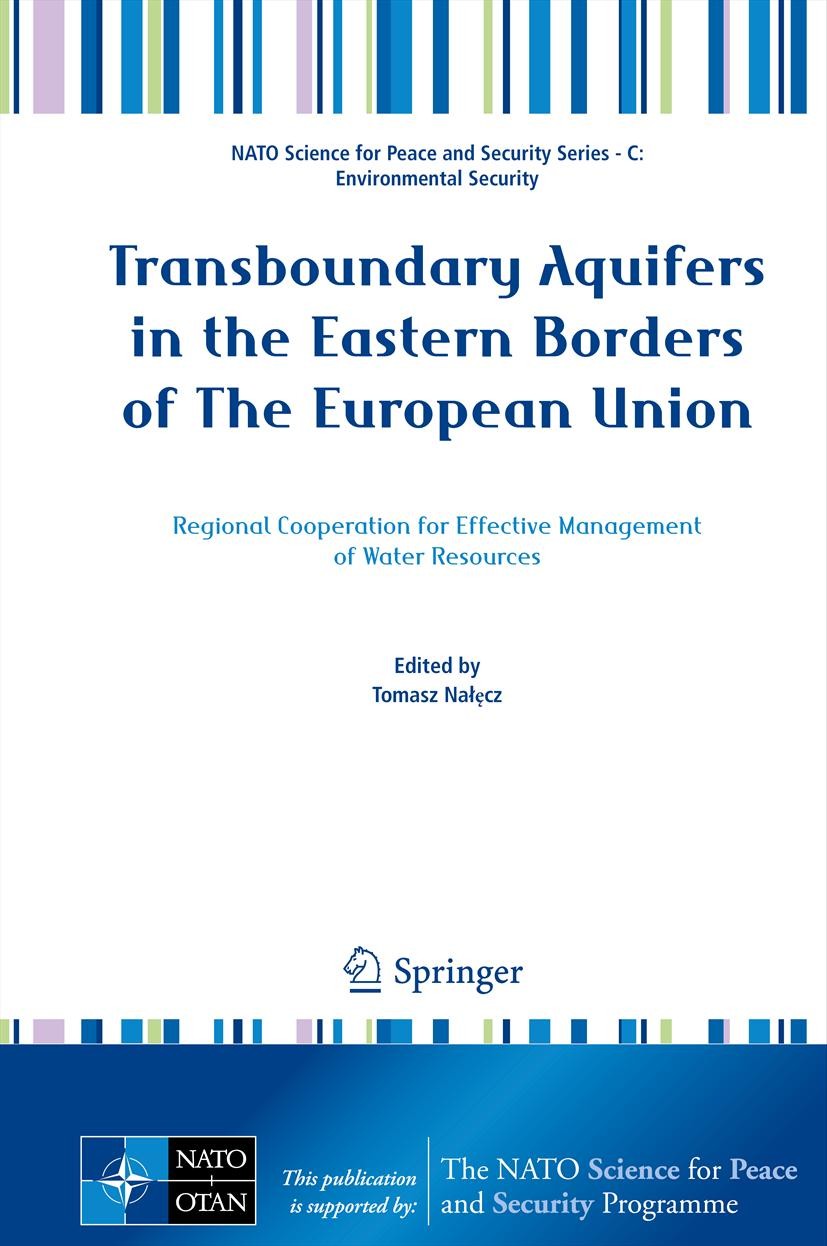 Titlebook: Transboundary Aquifers in the Eastern Borders of The European Union; Regional Cooperation Tomasz Nałęcz Conference proceedings 2012 Springe Titlebook: Transboundary Aquifers in the Eastern Borders of The European Union; Regional Cooperation Tomasz Nałęcz Conference proceedings 2012 Springe