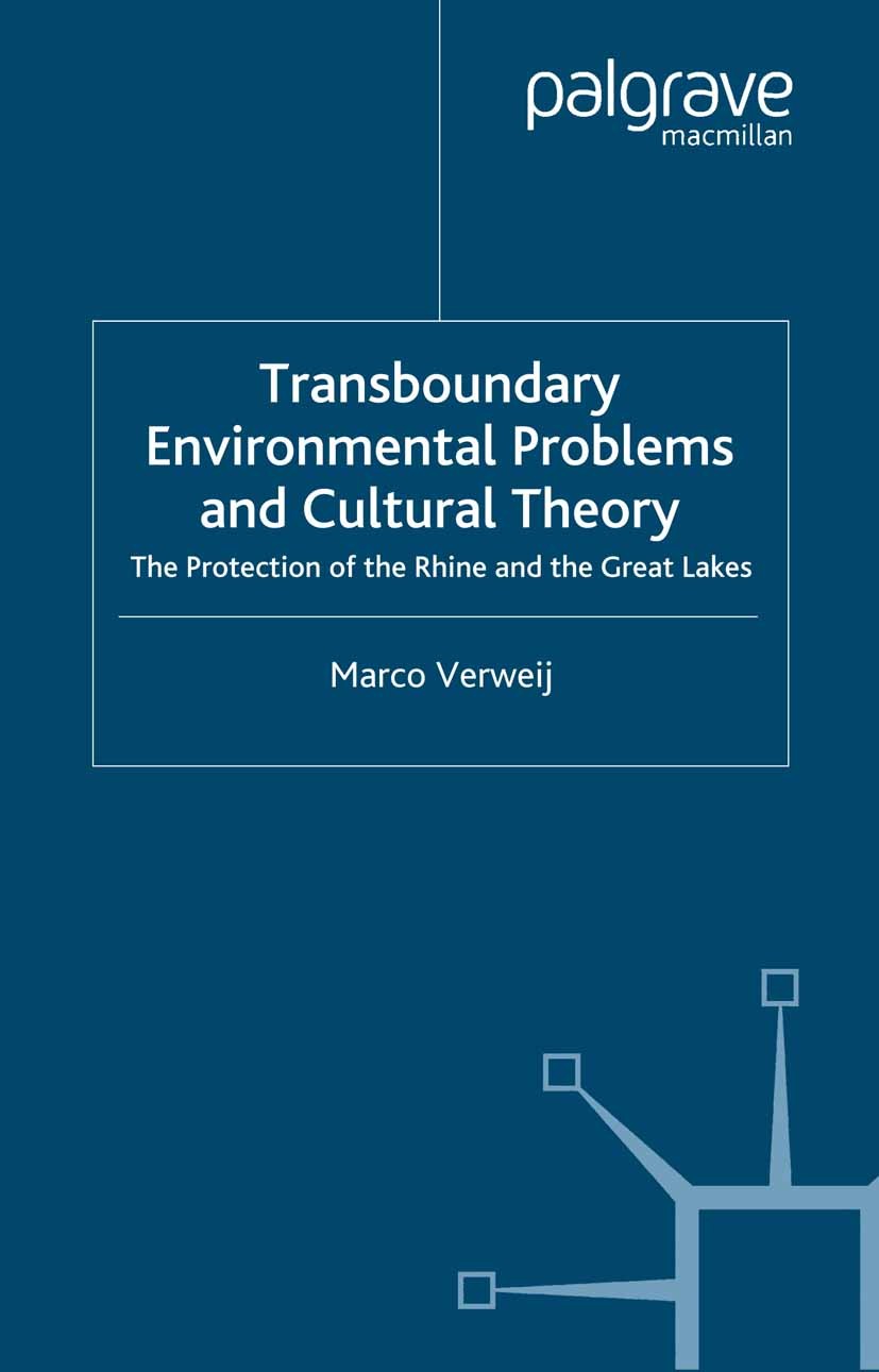 Titlebook: Transboundary Environmental Problems and Cultural Theory; The Protection of th Marco Verweij Book 2000 Palgrave Macmillan, a division of Ma Titlebook: Transboundary Environmental Problems and Cultural Theory; The Protection of th Marco Verweij Book 2000 Palgrave Macmillan, a division of Ma