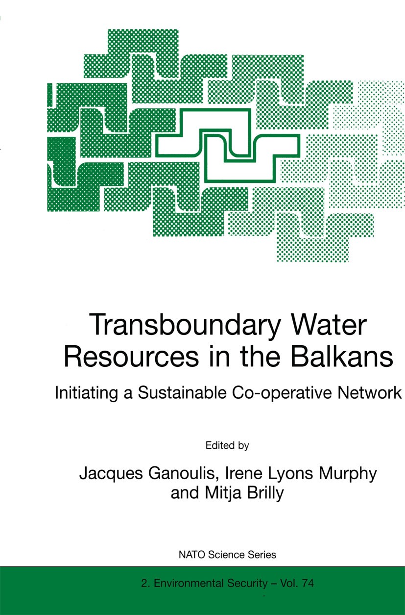 Titlebook: Transboundary Water Resources in the Balkans; Initiating a Sustain Jacques Ganoulis,Irene Lyons Murphy,Mitja Brilly Book 2000 Springer Scie Titlebook: Transboundary Water Resources in the Balkans; Initiating a Sustain Jacques Ganoulis,Irene Lyons Murphy,Mitja Brilly Book 2000 Springer Scie