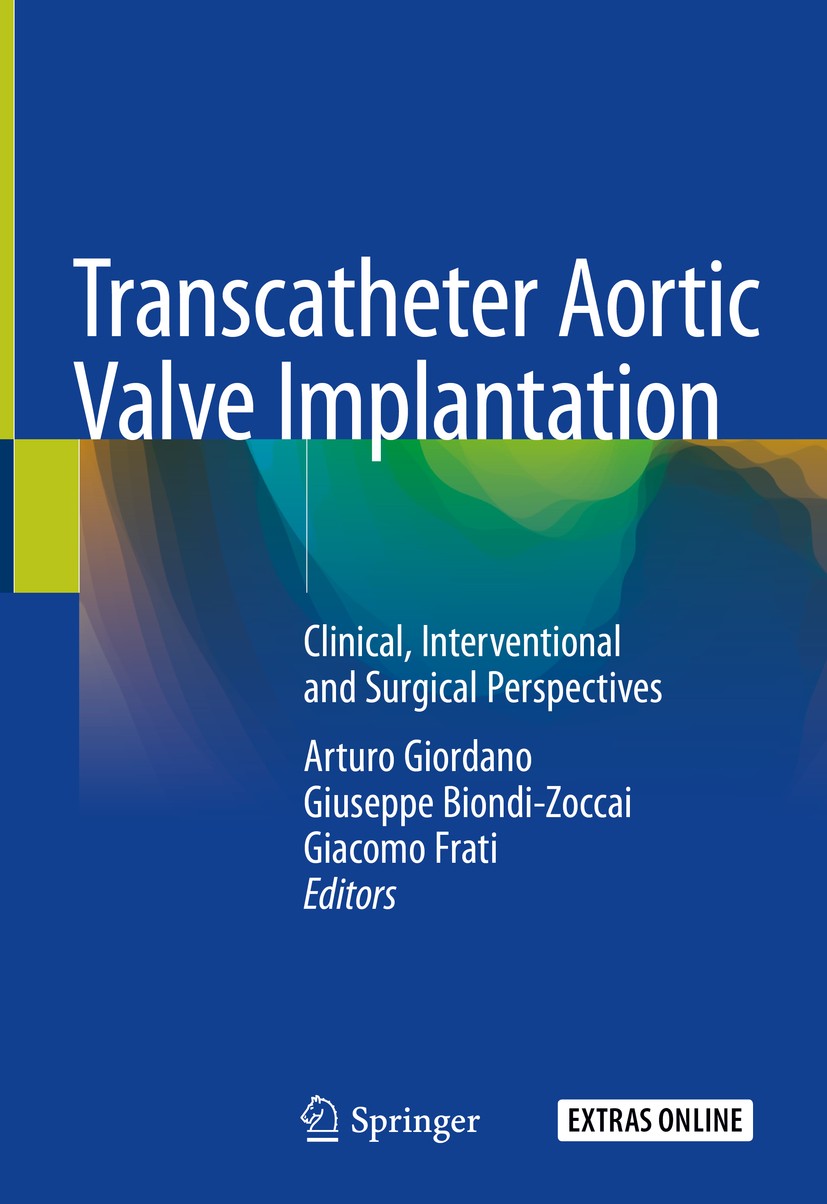 Titlebook: Transcatheter Aortic Valve Implantation; Clinical, Interventi Arturo Giordano,Giuseppe Biondi-Zoccai,Giacomo Fra Book 2019 Springer Nature Titlebook: Transcatheter Aortic Valve Implantation; Clinical, Interventi Arturo Giordano,Giuseppe Biondi-Zoccai,Giacomo Fra Book 2019 Springer Nature
