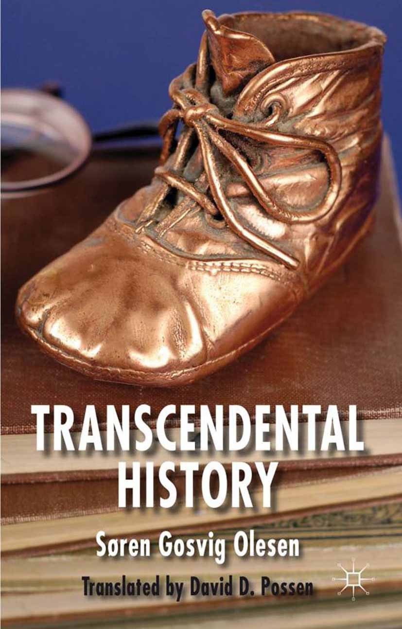 Titlebook: Transcendental History; Søren Gosvig Olesen Book 2013 Palgrave Macmillan, a division of Macmillan Publishers Limited 2013 concept.Edmund H Titlebook: Transcendental History; Søren Gosvig Olesen Book 2013 Palgrave Macmillan, a division of Macmillan Publishers Limited 2013 concept.Edmund H