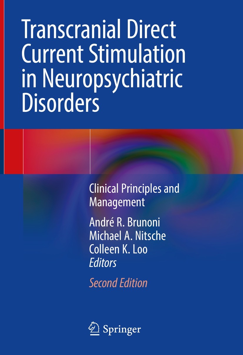 Titlebook: Transcranial Direct Current Stimulation in Neuropsychiatric Disorders; Clinical Principles André R. Brunoni,Michael A. Nitsche,Colleen K. Titlebook: Transcranial Direct Current Stimulation in Neuropsychiatric Disorders; Clinical Principles André R. Brunoni,Michael A. Nitsche,Colleen K.