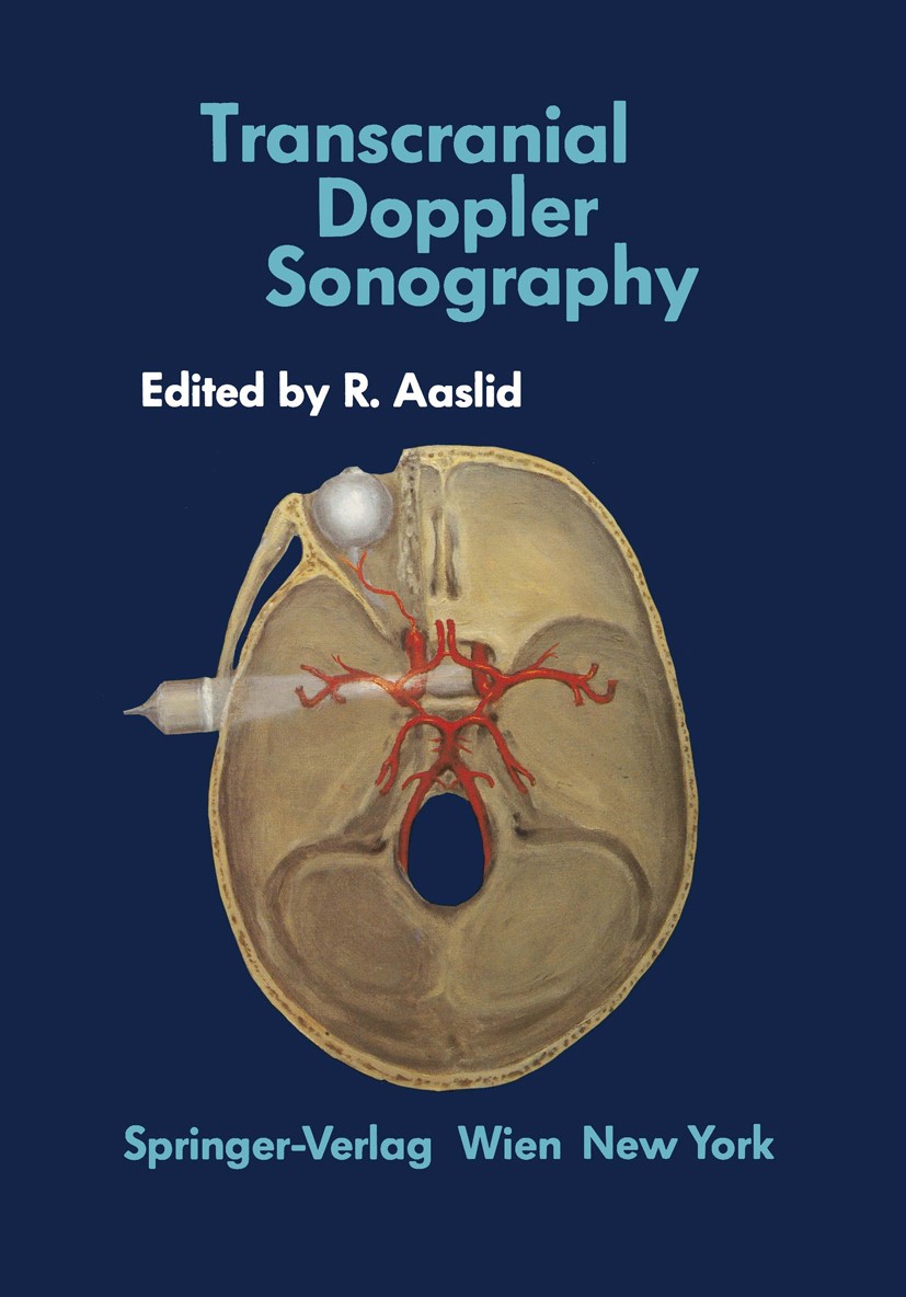 Titlebook: Transcranial Doppler Sonography; Rune Aaslid (Director) Book 1986 Springer-Verlag/Wien 1986 Bypass.aneurysm.arteries.bone.hemodynamics.son Titlebook: Transcranial Doppler Sonography; Rune Aaslid (Director) Book 1986 Springer-Verlag/Wien 1986 Bypass.aneurysm.arteries.bone.hemodynamics.son