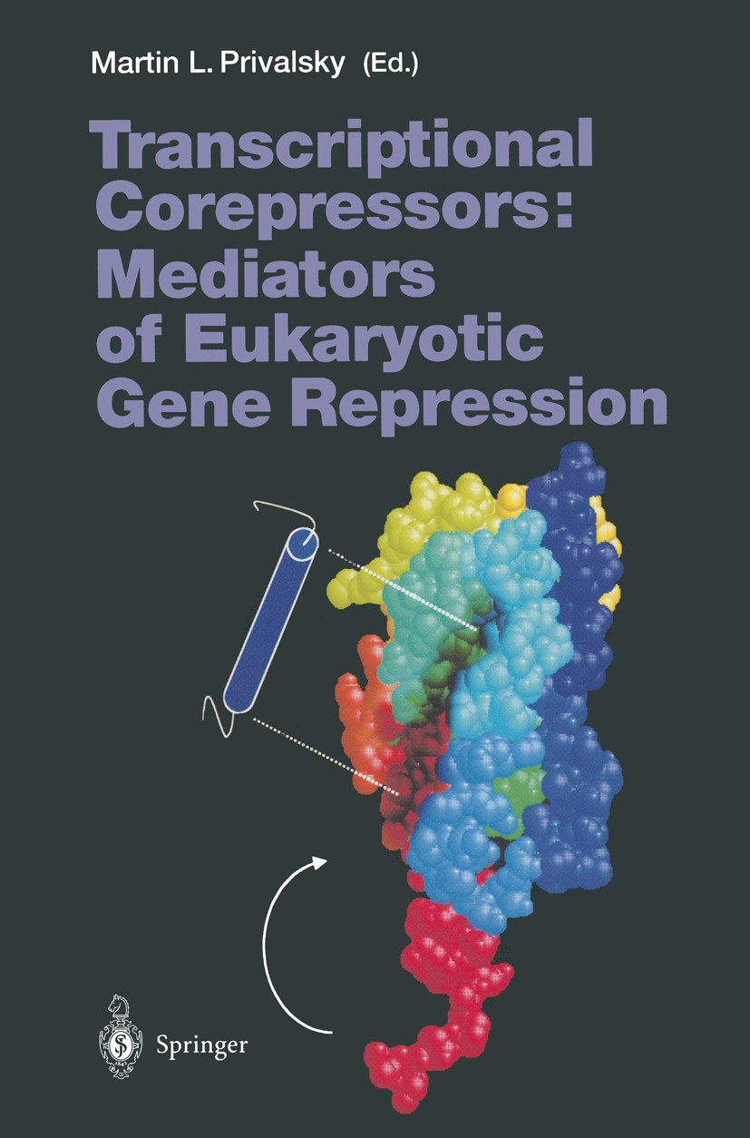 Titlebook: Transcriptional Corepressors: Mediators of Eukaryotic Gene Repression; Martin L. Privalsky Book 2001 The Editor(s) (if applicable) and The Titlebook: Transcriptional Corepressors: Mediators of Eukaryotic Gene Repression; Martin L. Privalsky Book 2001 The Editor(s) (if applicable) and The