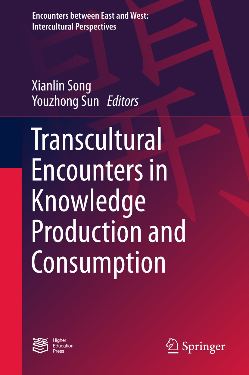 Titlebook: Transcultural Encounters in Knowledge Production and Consumption; Xianlin Song,Youzhong Sun Book 2018 Springer Nature Singapore Pte Ltd. a Titlebook: Transcultural Encounters in Knowledge Production and Consumption; Xianlin Song,Youzhong Sun Book 2018 Springer Nature Singapore Pte Ltd. a