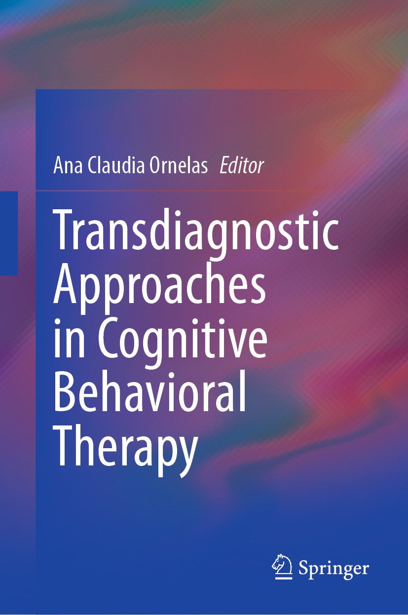 Titlebook: Transdiagnostic Approaches in Cognitive Behavioral Therapy; Ana Claudia Ornelas Book 2024 The Editor(s) (if applicable) and The Author(s), Titlebook: Transdiagnostic Approaches in Cognitive Behavioral Therapy; Ana Claudia Ornelas Book 2024 The Editor(s) (if applicable) and The Author(s),