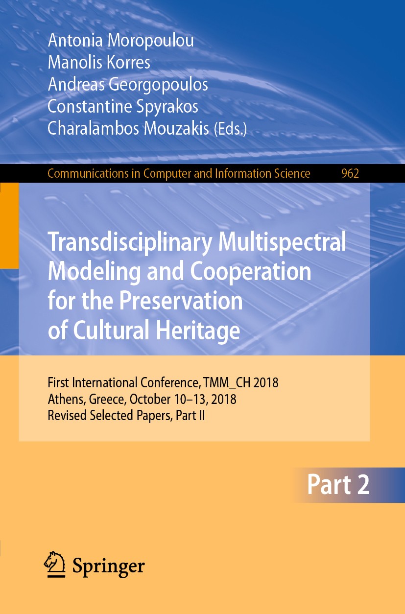 Titlebook: Transdisciplinary Multispectral Modeling and Cooperation for the Preservation of Cultural Heritage; First International Antonia Moropoulou Titlebook: Transdisciplinary Multispectral Modeling and Cooperation for the Preservation of Cultural Heritage; First International Antonia Moropoulou
